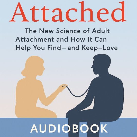 Attached: The New Science of Adult Attachment and How It Can Help You Find—and Keep—Love - Ringkasan Audiobook
